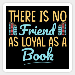 There is no friend as loyal as a book, Book lover, Book gift, Book is my favorite Sticker